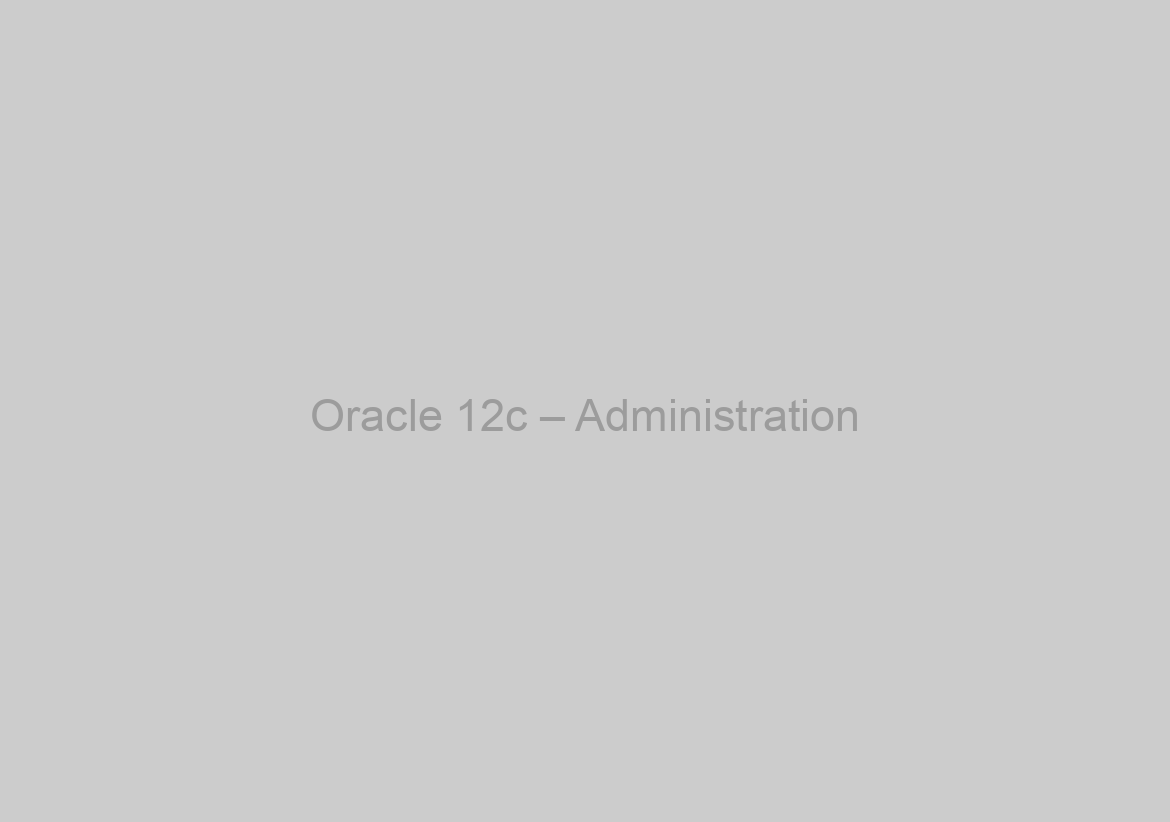 Oracle 12c – Administration
